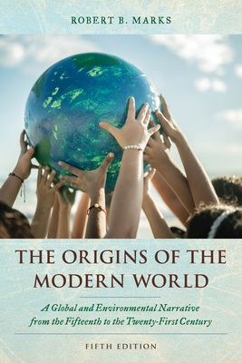 The Origins of the Modern World: A Global and Environmental Narrative from the Fifteenth to the Twenty-First Century (World Social Change) Cover Image