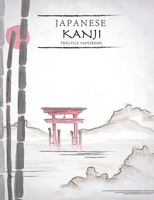Japanese Kanji Practice Notebook: Nature Landscape Cover - Japan Kanji Characters and Kana Scripts Handwriting Workbook for Students and Beginners - J (Japanese Writing Practice Notebook for Students and Beginners #6)