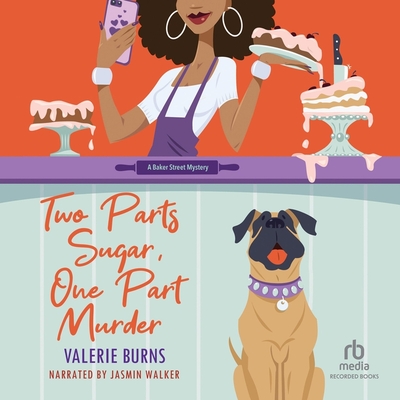 Two Parts Sugar, One Part Murder (Baker Street Mysteries #1) By Valerie Burns, Jasmin Walker (Read by) Cover Image