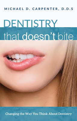 Dentistry That Doesn't Bite: Changing the Way You Think about Dentistry Cover Image