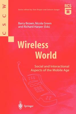 Wireless World: Social and Interactional Aspects of the Mobile Age (Computer Supported Cooperative Work)
