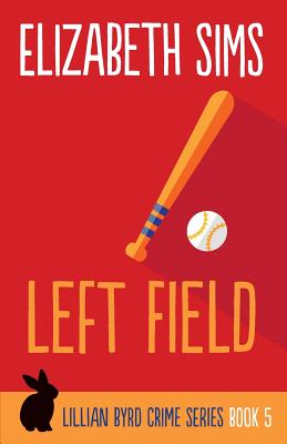 Left Field (Lillian Byrd Crime #5)