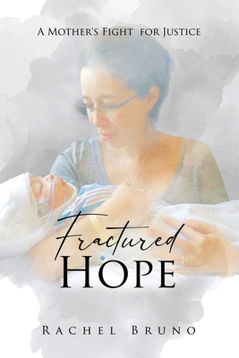 Fractured Hope: A Mother's Fight for Justice By Rachel Bruno Cover Image