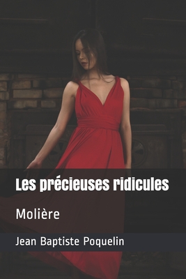 Les précieuses ridicules: Molière By Mathis Larguier (Editor), Jean-Baptiste Moliere Cover Image