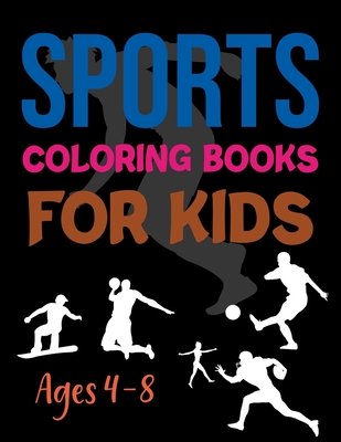 Sports Coloring Books For Kids Ages 4-8: Sports Coloring Books For Kids Ages 6-10 Cover Image