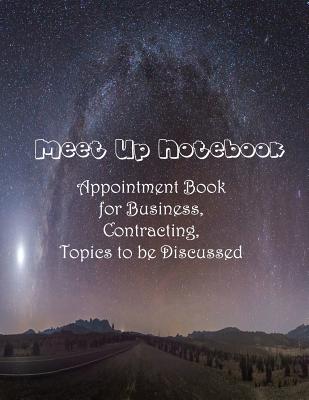 Meet Up Notebook, Appointment Book for Business, Contracting, Topics to be Discussed Cover Image