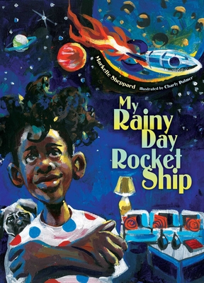 My Rainy Day Rocket Ship By Markette Sheppard, Charly Palmer (Illustrator) Cover Image