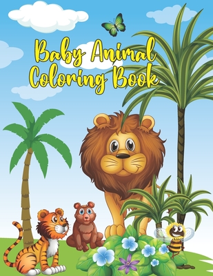 Baby Animal Coloring Book: Animal Babies Super Fun and Educational Coloring Book to Learning for Kids Teens and Babies Cover Image