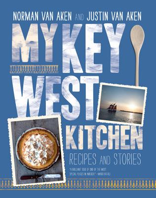 My Key West Kitchen: Recipes and Stories