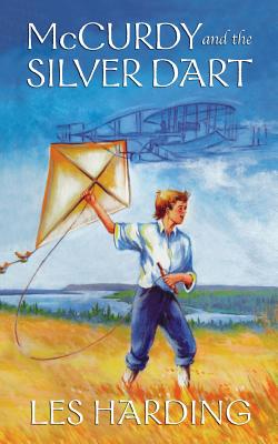 McCurdy and the Silver Dart, New Edition By Les Harding Cover Image