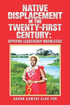 Native Displacement in the Twenty-First Century: Applying Leadership Knowledge Cover Image