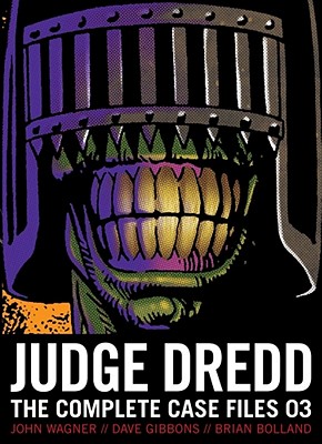 Judge Dredd: The Complete Case Files 03 By John Wagner, Pat Mills, Mike McMahon  (Illustrator), Brian Bolland (Illustrator), Dave Gibbons (Illustrator), Brendan McCarthy (Illustrator), Ron Smith (Illustrator), John Cooper (Illustrator), Barry Mitchell (Illustrator), Garry Leach (Illustrator) Cover Image
