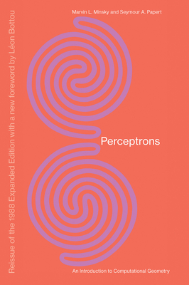 Perceptrons, Reissue of the 1988 Expanded Edition with a new foreword by Léon Bottou: An Introduction to Computational Geometry
