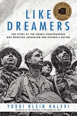 Like Dreamers: The Story of the Israeli Paratroopers Who Reunited Jerusalem and Divided a Nation Cover Image
