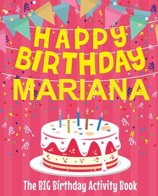 Happy Birthday Mariana - The Big Birthday Activity Book: Personalized Children's Activity Book