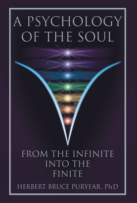 A Psychology of the Soul: From the Infinite into the Finite By Herbert Bruce Puryear, Matt Davis (Illustrator) Cover Image