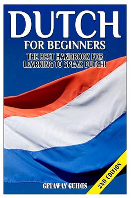 Dutch for Beginners: The Best Handbook for Learning to Speak Dutch! Cover Image