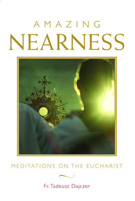 Amazing Nearness: Meditations on the Eucharist Cover Image