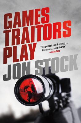 Games Traitors Play: A Daniel Marchant Thriller By Jon Stock Cover Image