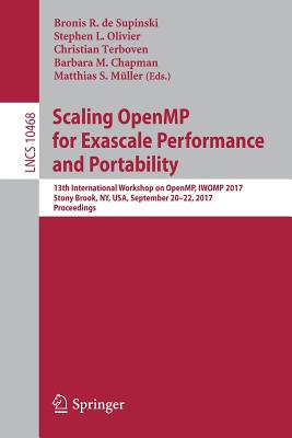 Scaling Openmp for Exascale Performance and Portability: 13th International Workshop on Openmp, Iwomp 2017, Stony Brook, Ny, Usa, September 20-22, 201 Cover Image