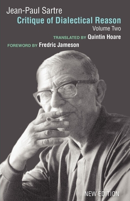 Critique of Dialectical Reason, Vol. 2 By Jean-Paul Sartre, Arlette Elkaim-Sartre (Editor), Quintin Hoare (Translated by), Fredric Jameson (Foreword by) Cover Image