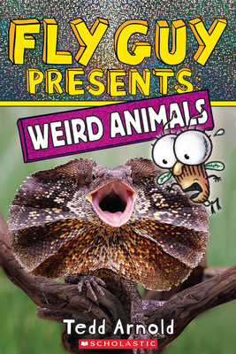 Fly Guy Presents: Weird Animals By Tedd Arnold, Tedd Arnold (Illustrator) Cover Image