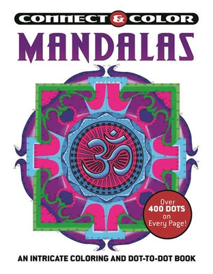 Connect and Color: Mandalas: An Intricate Coloring and Dot-to-Dot Book Cover Image