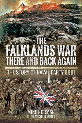 The Falklands War - There and Back Again: The Story of Naval Party 8901 Cover Image