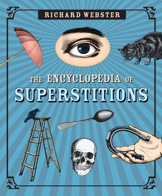 The Encyclopedia of Superstitions By Richard Webster Cover Image