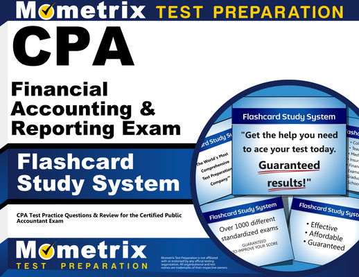 CPA Financial Accounting & Reporting Exam Flashcard Study System: CPA Test Practice Questions & Review for the Certified Public Accountant Exam By Mometrix Accounting Certification Test T (Editor) Cover Image