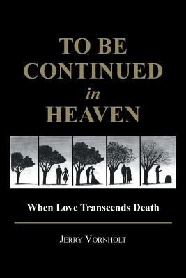 To Be Continued in Heaven: When Love Transcends Death Cover Image