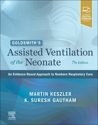 Goldsmith's Assisted Ventilation of the Neonate: An Evidence-Based Approach to Newborn Respiratory Care Cover Image