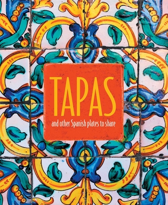 Tapas: and other Spanish plates to share Cover Image