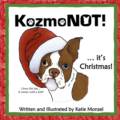 Kozmo NOT! it's Christmas By Katie Monzel, Katie Monzel (Illustrator) Cover Image