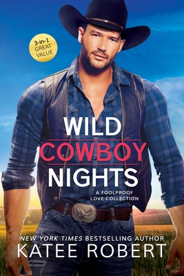 Wild Cowboy Nights: a Foolproof Love collection By Katee Robert Cover Image