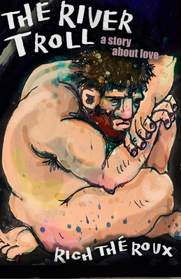 The River Troll: A Story about Love (Every River Lit)
