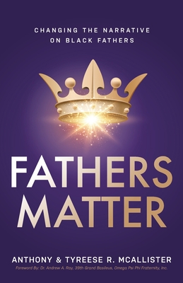 Fathers Matter: Changing the Narrative on Black Fathers