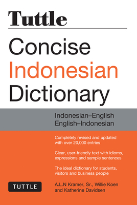 Tuttle Concise Indonesian Dictionary: Indonesian-English/English-Indonesian By A. L. N. Kramer, Willie Koen, Katherine Davidsen Cover Image
