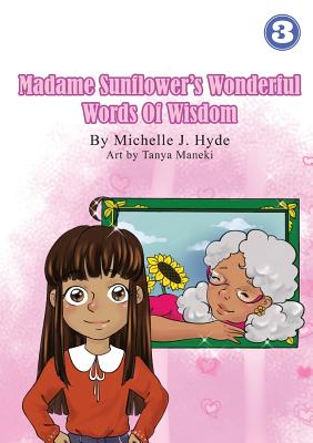 Madame Sunflower's Wonderful Words Of Wisdom By Michelle Hyde, Tanya Maneki (Illustrator) Cover Image