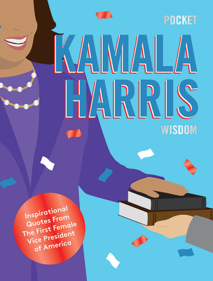 Pocket Kamala Harris Wisdom: Inspirational Quotes From The First Female Vice President of America By Hardie Grant Cover Image