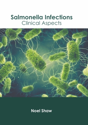 Salmonella Infections: Clinical Aspects By Noel Shaw (Editor) Cover Image