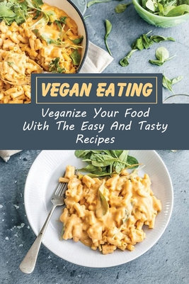 Vegan Eating: Veganize Your Food With The Easy And Tasty Recipes: Simple Vegan Cheese Recipe By Tasia Prieur Cover Image