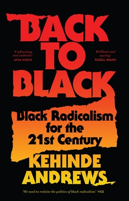 Back to Black: Black Radicalism for the 21st Century By Kehinde Andrews Cover Image