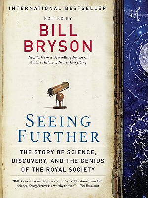 Seeing Further: The Story of Science, Discovery, and the Genius of the Royal Society By Bill Bryson Cover Image