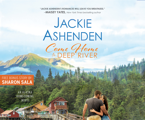 Come Home to Deep River (Alaska Homecoming #1)