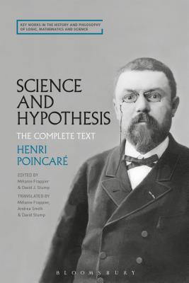 Science and Hypothesis: The Complete Text By Henri Poincaré, David J. Stump (Editor), Mélanie Frappier (Editor) Cover Image