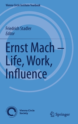 Ernst Mach - Life, Work, Influence (Vienna Circle Institute Yearbook #22) Cover Image