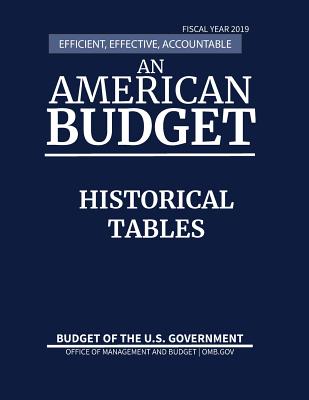 Historical Tables, Budget of the United States, Fiscal Year 2019: Efficient, Effective, Accountable An American Budget Cover Image