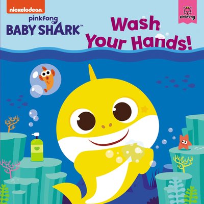 Baby Shark: Wash Your Hands! By Pinkfong, Pinkfong (Illustrator) Cover Image