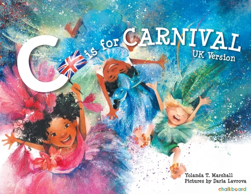 C is for Carnival: UK Version By Yolanda T. Marshall, Daria Lavrova (Illustrator) Cover Image